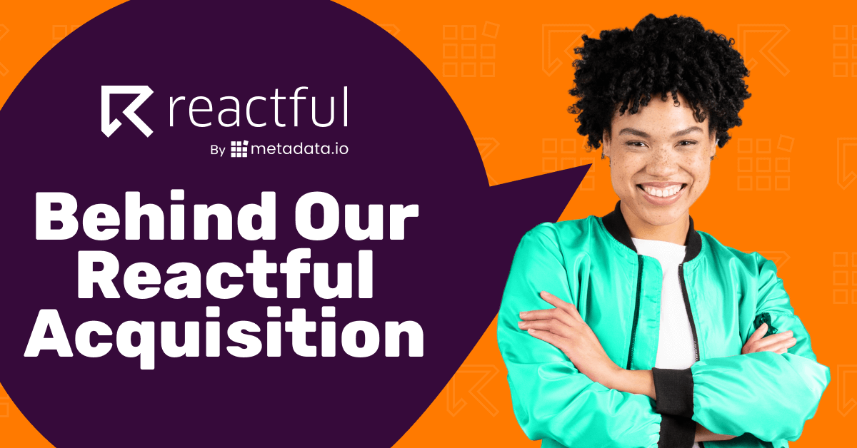 metadata acquires reactful