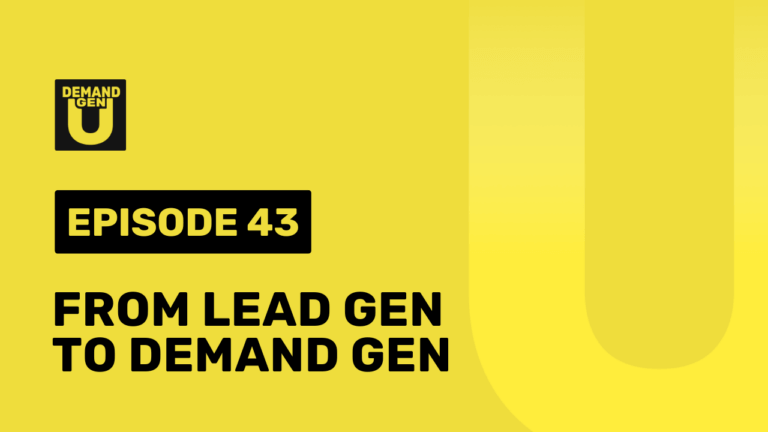 From Lead Gen to Demand Gen