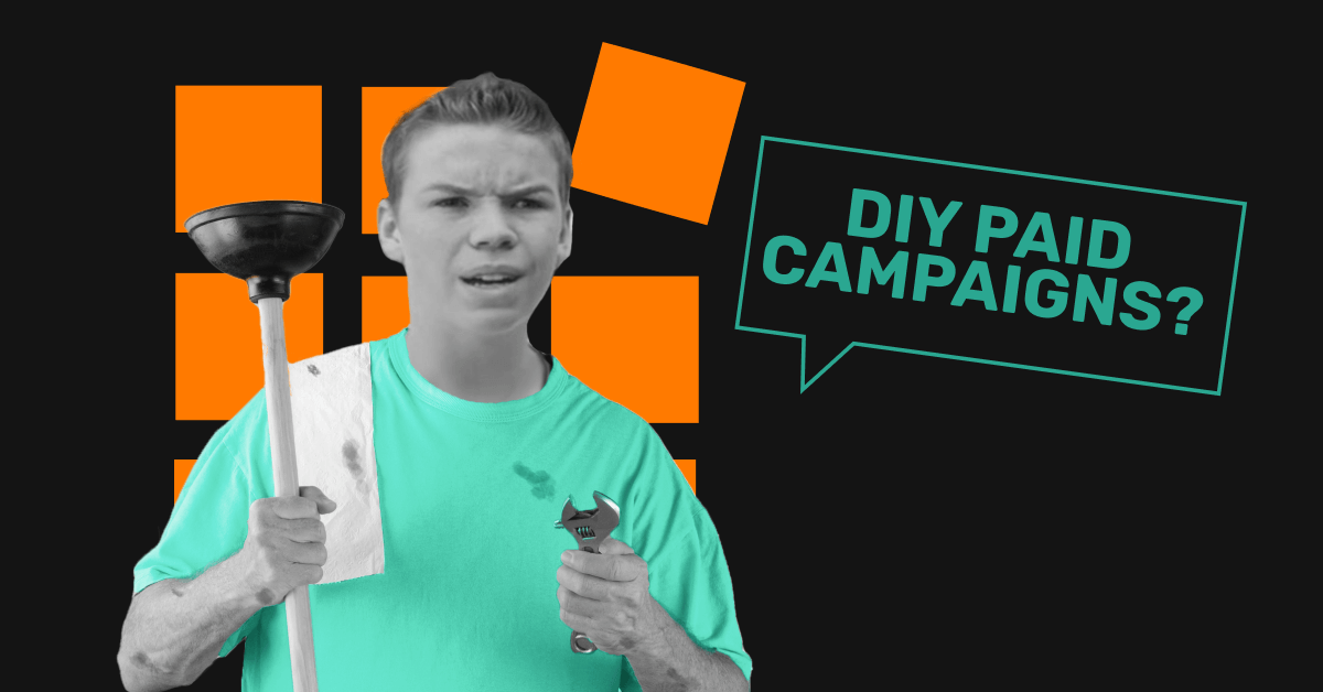 Man holding plunger and wrench with text 'DIY Paid Campaigns?'