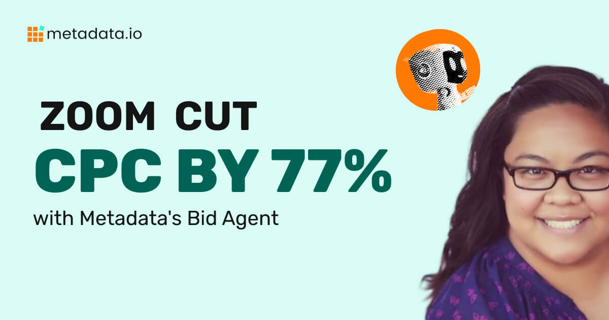 How Zoom Cut CPC by 77% and Boosted ROI 3X with Metadata's Bid Agent